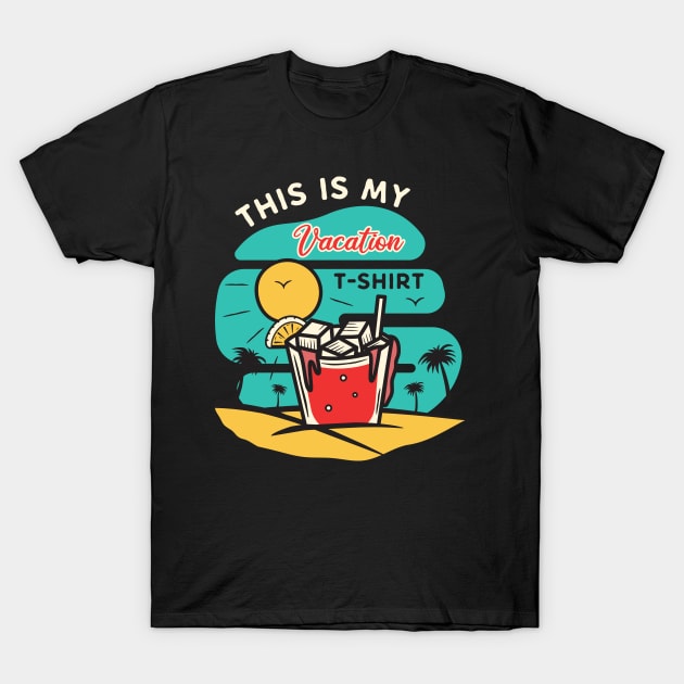 This is my Vacation T-Shirt T-Shirt by Eskitus Fashion